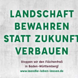 Aufruf zur Mitwirkung an der Kampagne zum Volksantrag „Ländle leben lassen – Flächenfraß stoppen“