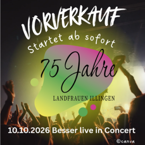 Vorverkauf für Besser am 10.10.2026 zum 75 Jährigen Jubiläum der LandFrauen Illingen