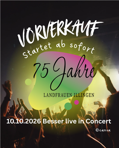 Vorverkauf für Besser am 10.10.2026 zum 75 Jährigen Jubiläum der LandFrauen Illingen